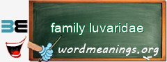 WordMeaning blackboard for family luvaridae
